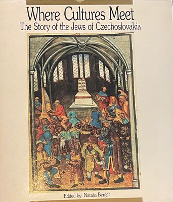 Where cultrures meet- The story of the Jews of Czechoslovakia. Edited by Natalia Berger. Tel