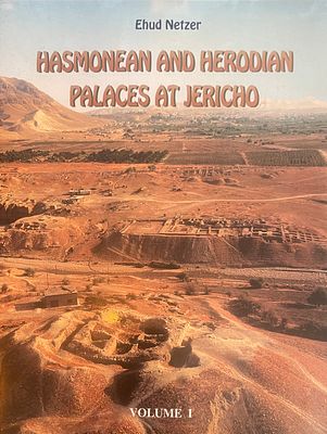 hasmonean and herodian palaces at jericho. Ehud Netzer. Volume I. Final reports of the 