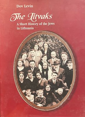 The Litvaks: A Short History of the Jews in Lithuania. מאת Dov Levin. עם הקדשת המחבר, 2000. חיבו 