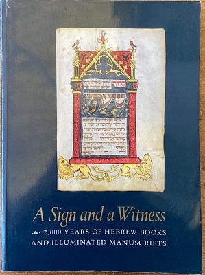 A Sign and a Witness: 2,000 Years of Hebrew Books and Illuminated Manuscripts. בעריכת Leonard 