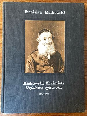 Kazimierz: The Jewish Quarter of Cracow 1870-1988 [קז'ימייז': הרובע היהודי של קרקוב]. מאת 