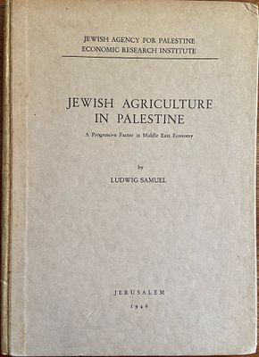 Jewish Agriculture in Palestine: A Progressive Factor in Middle East Economy. מאת: ד"ר לודוויג 