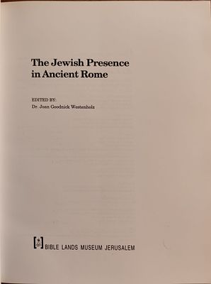 The Jewish Presence in Ancient Rome. 
Edited by Dr. Joan Goodnick Westenholz. Bible Lands 