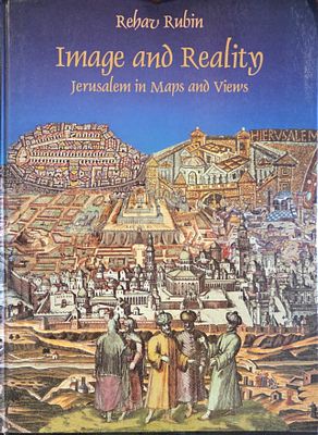 Image and Reality: Jerusalem in Maps and Views. By Rehav Rubin. The Hebrew University Magnes 