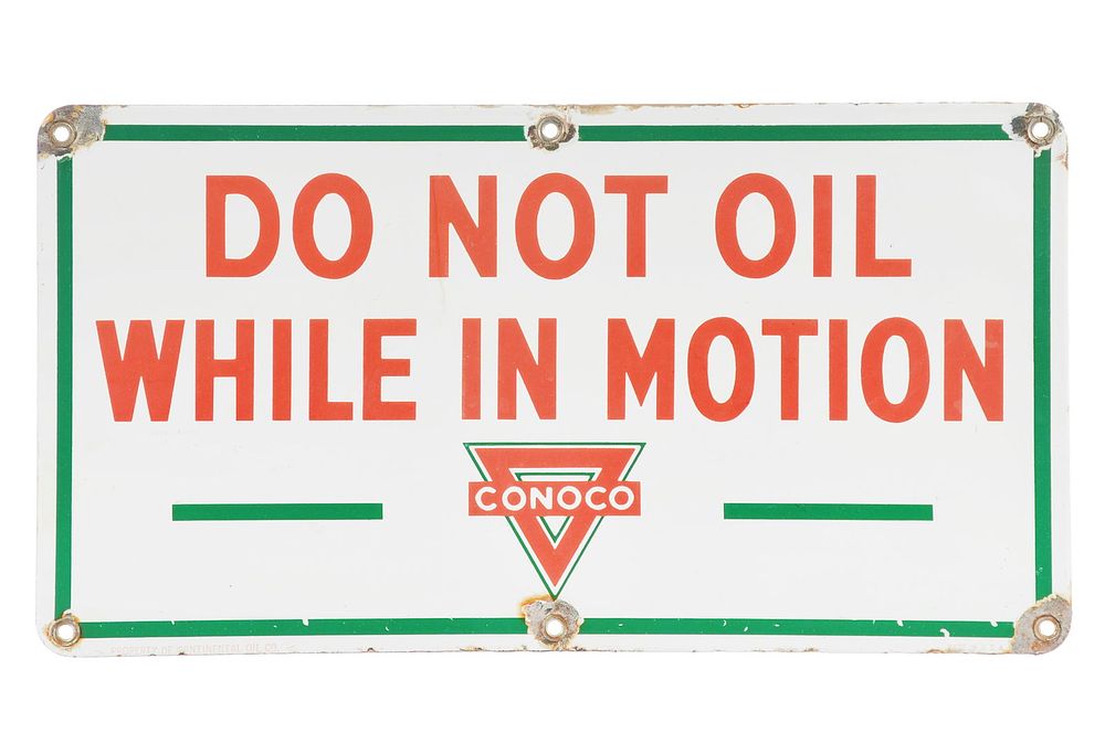 Lot 164: Conoco "Do Not Oil While in Motion" SSP Sign