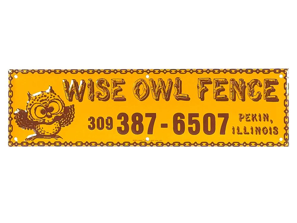 Lot 645: Wise Owl Fence 309-387-6507 SST Sign