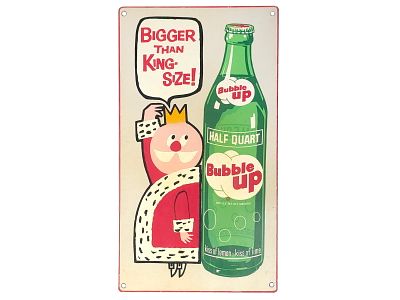 Bubble Up Soda "Bigger Than King Size" SSP Advertisement Sign. A 1920s single-sided Bubble Up 