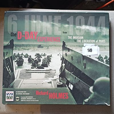 Richard Holmes, 6 June 1944: The D-Day Experience from the Invasion to the Liberation of Paris