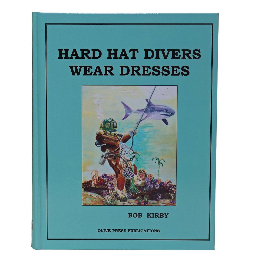 Lot 251: Hard Hat Divers Wear Dresses Bob Kirby Signed