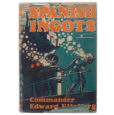 Spanish Ingots 1936 by Commander Edward Ellsberg 1st Edition. SPANISH INGOTS, by Commander 