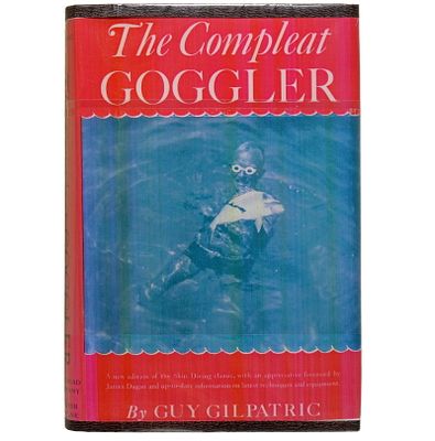 The Compleat Goggler. The first book on sport diving and spearfishing. he Compleat Goggler, by 