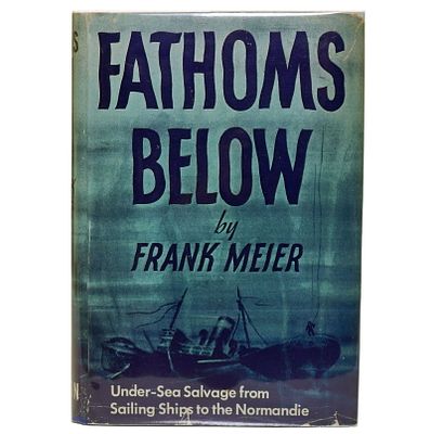 Fathoms Below. Salvage diving by USN Master Diver Meier. Fathoms Below. Under-Sea Salvage from 