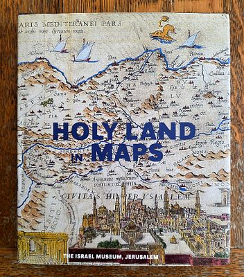 The book "Holy Land in Maps", a book accompanying an exhibition at the Israel Museum in Jerusalem. 