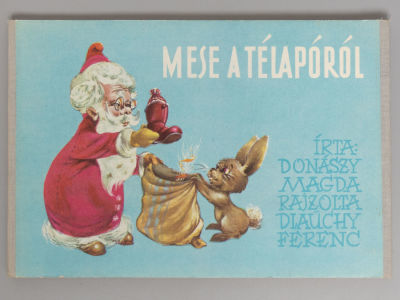 [На венгерском яз. Донаши М. Сказка о Деде Морозе] Donaszy M. Mese a Telaporol. Budapest, [1960-е].