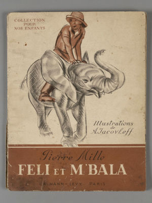 [Рисунки А.Е. Яковлева] [На фр. яз. Милле П. Фели и слоненок М’бала]. Mille P. F&eacute;li et M'bala 