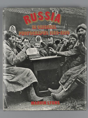 [На англ. яз. Марвин Лайонс. Россия в оригинальных снимках, 1860-1920]. Marvin Lyons. Russia in 
