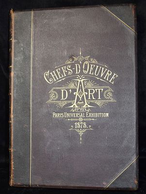 The Chefs-d'Oeuvre d'Art of the Paris Universal Exhibition 1878 1st Edition. The Chefs-d'Oeuvre 