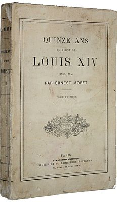 Морет Э. Пятнадцать лет правления Людовика XIV. Том 1. На фр. языке. Paris: A la Librairie 