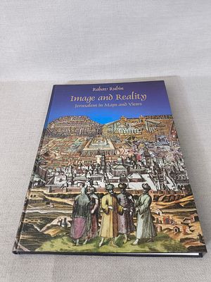 "Image and Reality: Jerusalem in Maps and Views" (בגרסתו העברית: "ירושלים במפות ובמראות") מאת 
