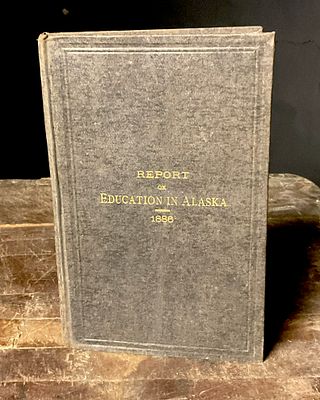 Jackson, Sheldon. Report on Education in Alaska. Department of the Interior, 1886. First Edition. 