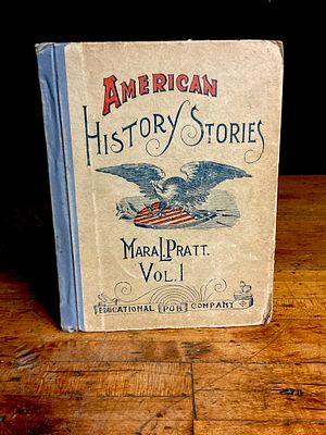 1888. Pratt, Mara L. American History Stories, Vol. I. Educational Publishing Company. This 