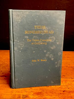 1996. Busey, John W. These Honored Dead: The Union Casualties at Gettysburg. Longstreet House. 