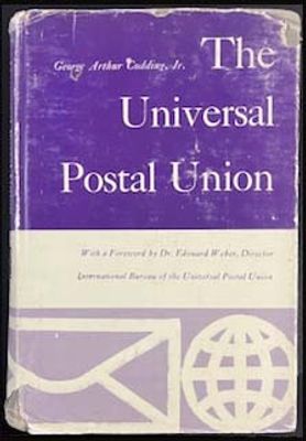 The Universal Postal Union, George A. Codding, New York University Press, 1964. hardbound with 