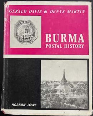 Burma Postal History, Gerald Davis & Denys Martin. published in 1972 by Robson Lowe with dust 