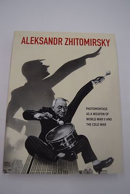 [Александр Житомирский, гений пропаганды]. [Фотомонтаж как оружие Второй мировой и холодной 