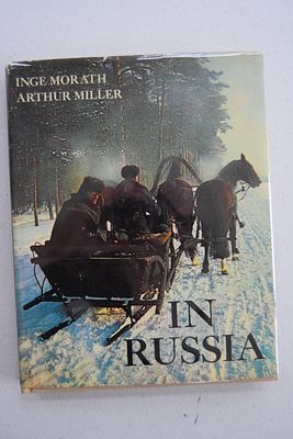 [Запрещенное в СССР издание]. Inge Morath, Arthur Miller. In Russia. In Russia. На английском 