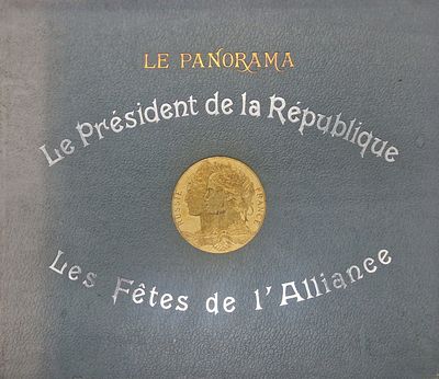 Президент Французской республики. Празднества Альянса. [Le Pr&eacute;sident de la R&eacute;publique. Les 