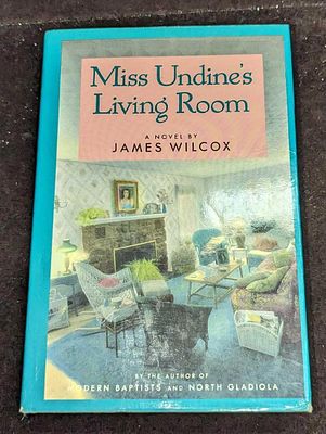 Autographed James Wilcox Miss Undine's Living Room HC. This was published by Harper &amp; Row 