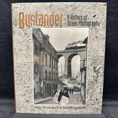 Bystander A History of Street Photography by Colin Westerbeck and Joel Meyerowitz Signed Hardcover. 