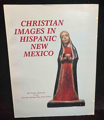 Christian Images In Hispanic New Mexico The Taylor Museum. This lot contains a paperback copy of 