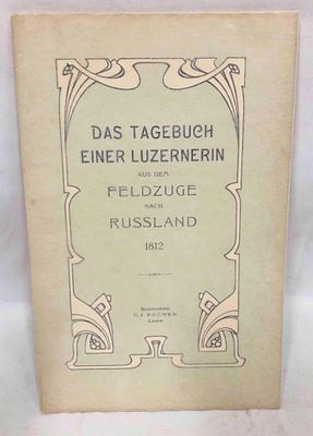 Das TageBuch Einer Luzernerin Aus Dem Feldzuge Nach Russland 1812. This lot contains Das 