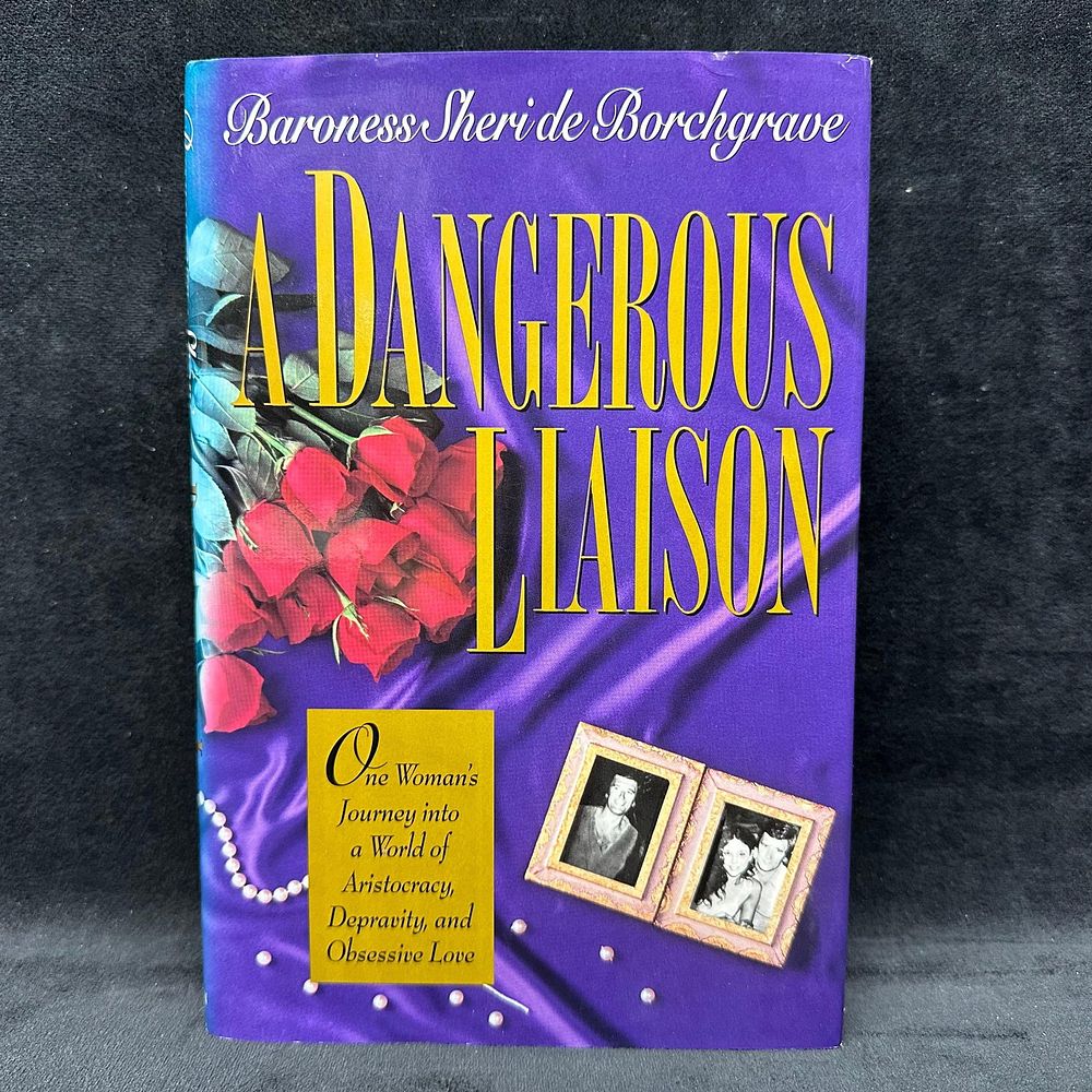 Lot 493: A Dangerous Liaison Baroness Sheri de Borchgrave Signed Hardcover Book