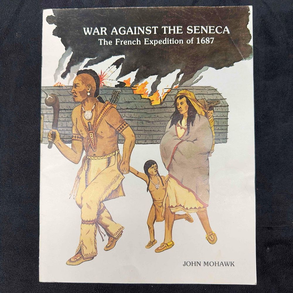 Lot 187: War Against the Seneca The French Expedition of 1687 Paperback Book by John Mohawk