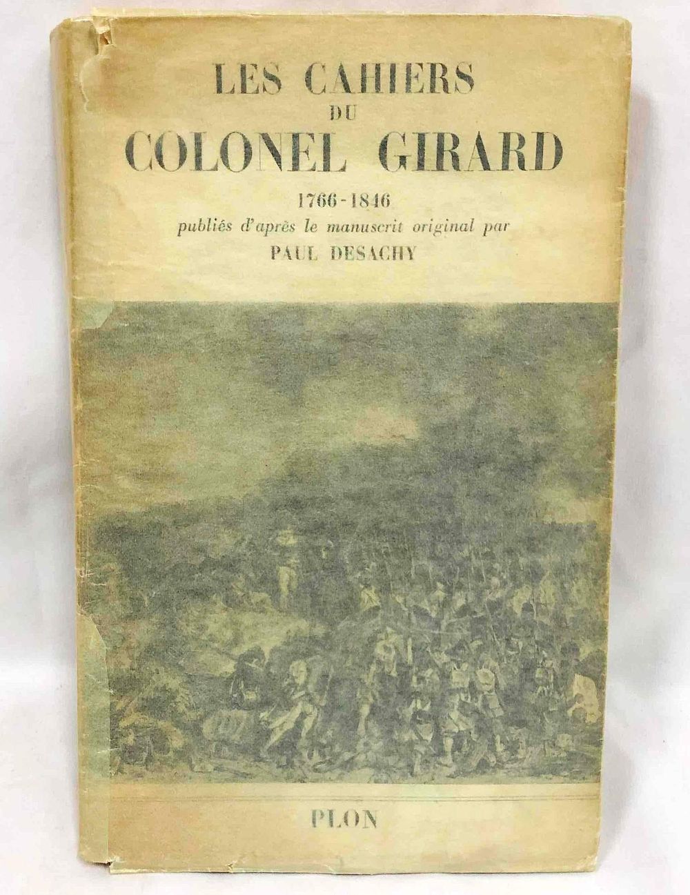 Lot 370: Les Cahiers Du Colonel Girard 1766-1846 Published From The Original Manuscript By Paul Desachy