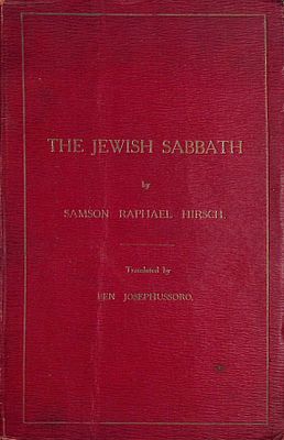 The Jewish Sabbath. Samson Raphael Hirsch, translated by Ben Josephussoro. Mullock and Sons 