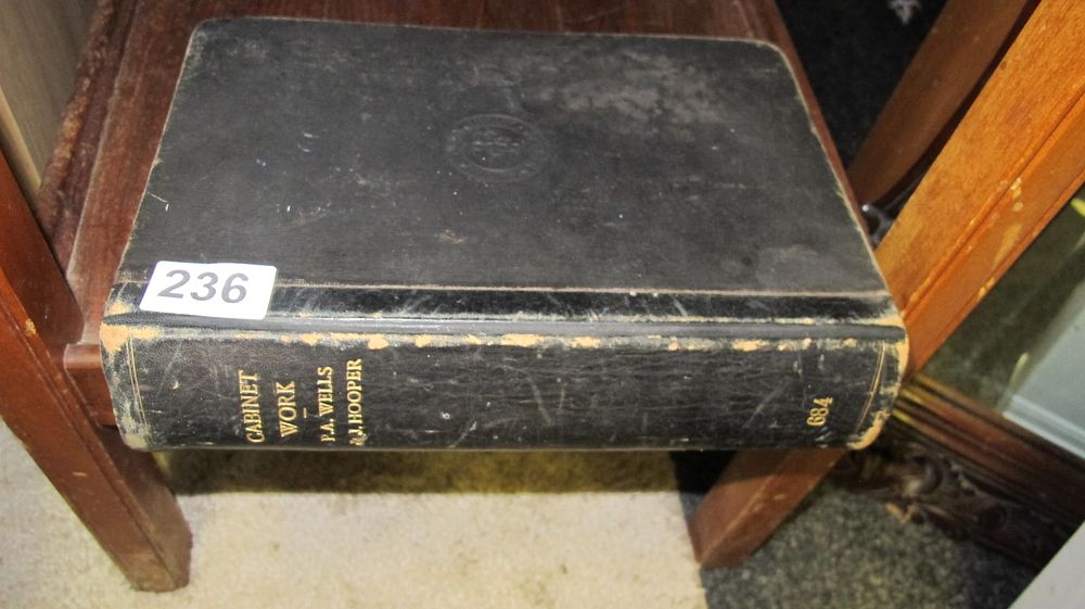 Lot 236: Wells, P. A. and Hooper, J. Cabinet Work. London: B. T. Batsford. 684.
