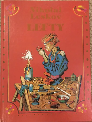 иллюстрации - Г.Юдин) Leskov N. S. Lefty : Being the tale of cross-eyed lefty of Tula and the 
