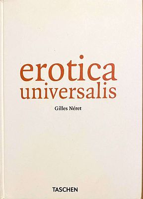(18+) Erotica Universalis: From Pompeii to Picasso – Gilles Neret - Taschen.- 2013, 575с., илл. 