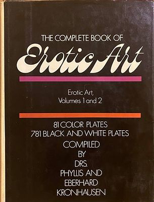 (18+) The Complete Book of Erotic Art: Erotic Art, Volumes 1 and 2 by Phyllis and Eberhard 