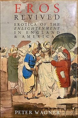 (18+) Eros Revived: Erotica of the Enlightenment in England and America by Peter Wagner (Питер 