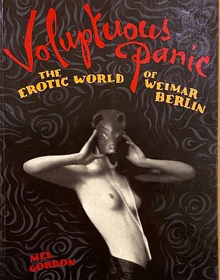 18+ (первое издание) Mel Gordon "Voluptuous Panic: The Erotic World of Weimar Berlin" 