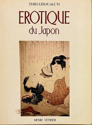 (18+) Erotique du Japon Th&eacute;o LESOUAL'CH &eacute;d Veyrier- G&eacute;n&eacute;rique, 1978- 256с, илл. Мягкий переплет 