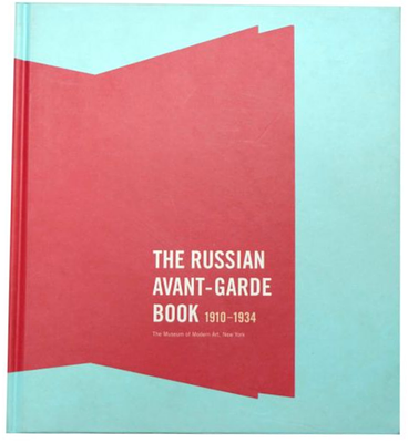 The Russian avant-garde book : 1910-1934 : Published in conjunction with the exhibition The 