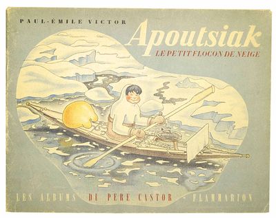 Victor Paul-&Eacute;mile. Apoutsiak, le petit flocon de neige / histoire esquimau racontee et 