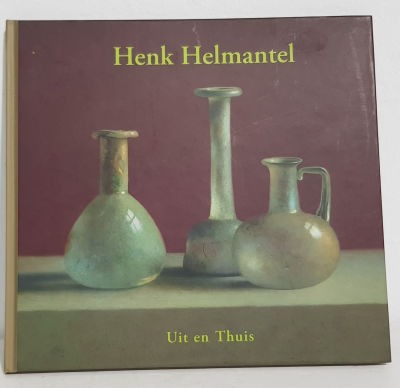 HENK HELMANTEL - UITE EN THUIS