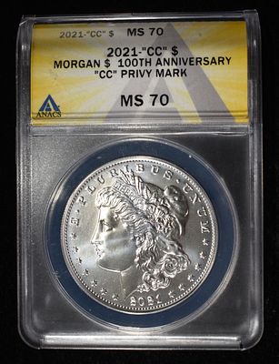 2021-CC MORGAN DOLLAR ANACS MS70 100TH ANNIV. "CC" PRIVY MARK ESTIMATE $300 - $350.